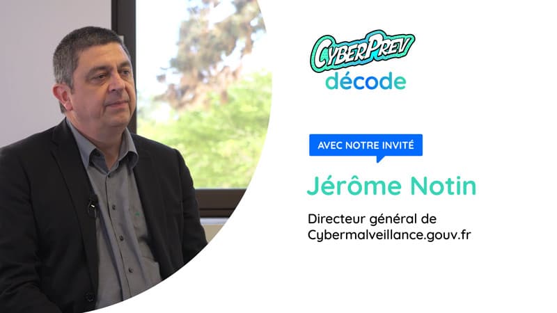 Vidéo - Cyberprev décode - Jérôme Notin